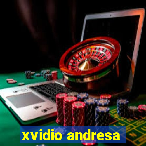 xvidio andresa